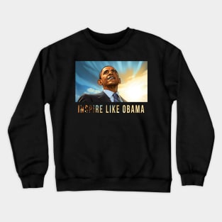 Inspire Like Obama, Barack Obama, Black History Crewneck Sweatshirt